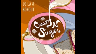 LO LA, Boxout - Cream N Sugar - Official Lyric Video