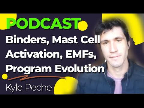Kyle Peche - Binders, Mast Cell Activation, Emfs, Program Evolution
