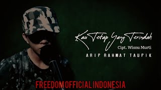Kau Tetap Yang Terindah  Arif Rahmat Taufik freedom  Indonesia
