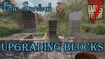 How to: Upgrading blocks | 7 Days to Die modded | True Survival
