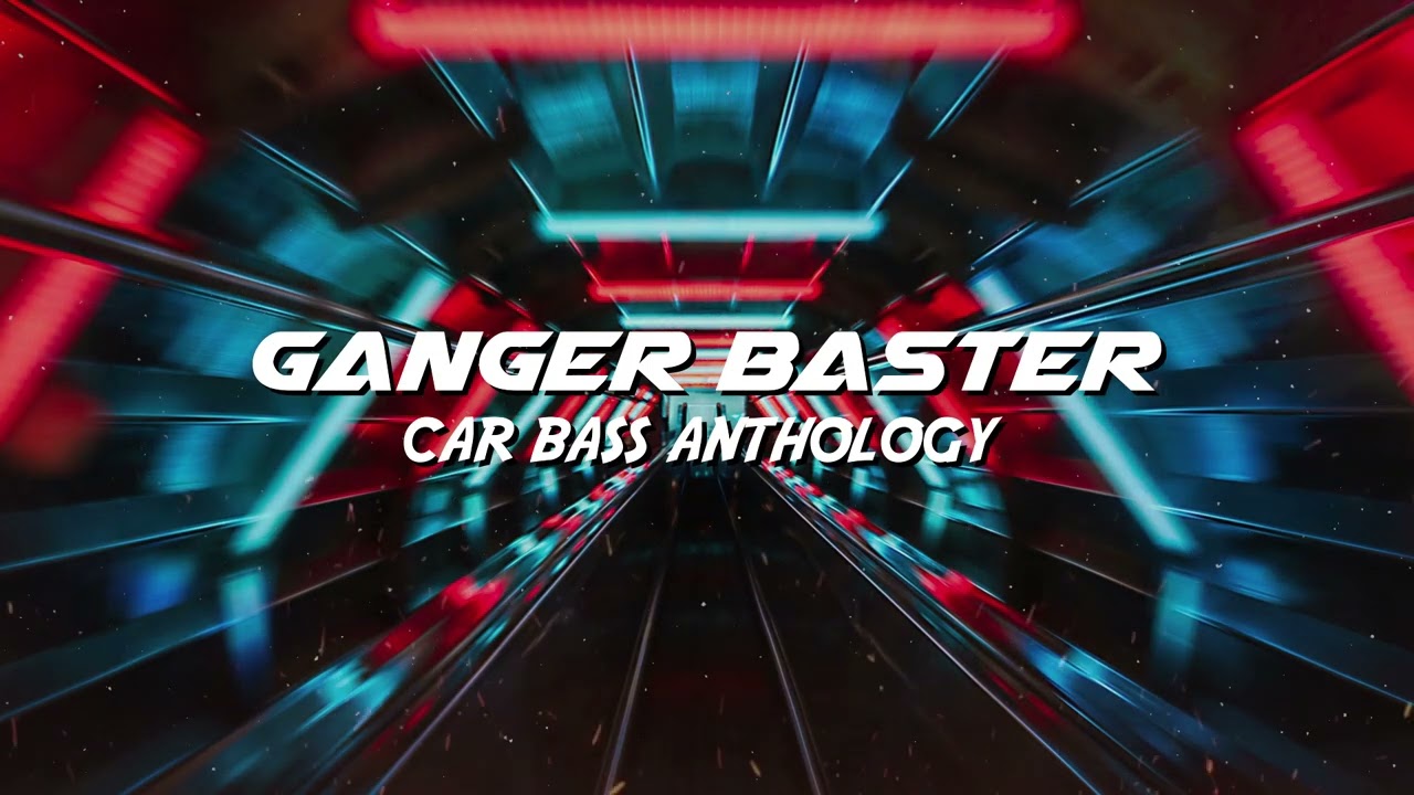 Ganger Baster - Car Bass Anthology (Cyberpunk Club Music)