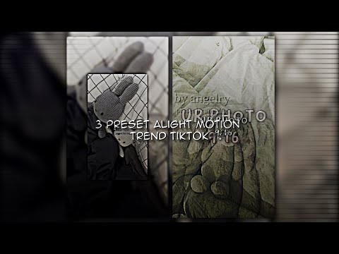 3 PRESET ALIGHT MOTION TREND TIKTOK // angelry