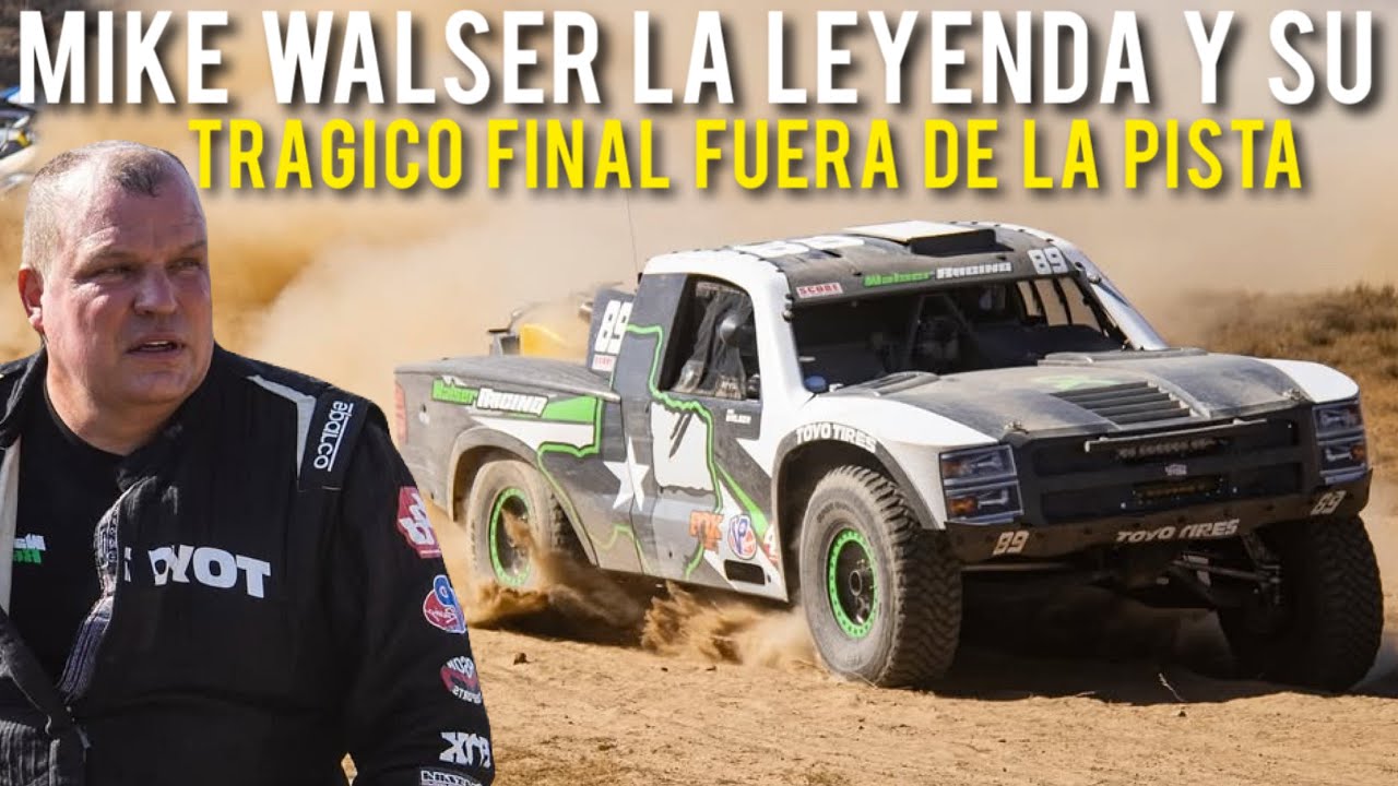 La Trágica Historia de Mike Walser El Final de una Leyenda de SCORE y de la Baja 1000