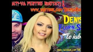 DENISA si FLORIN SALAM - Te iubesc (Melodie Originala)