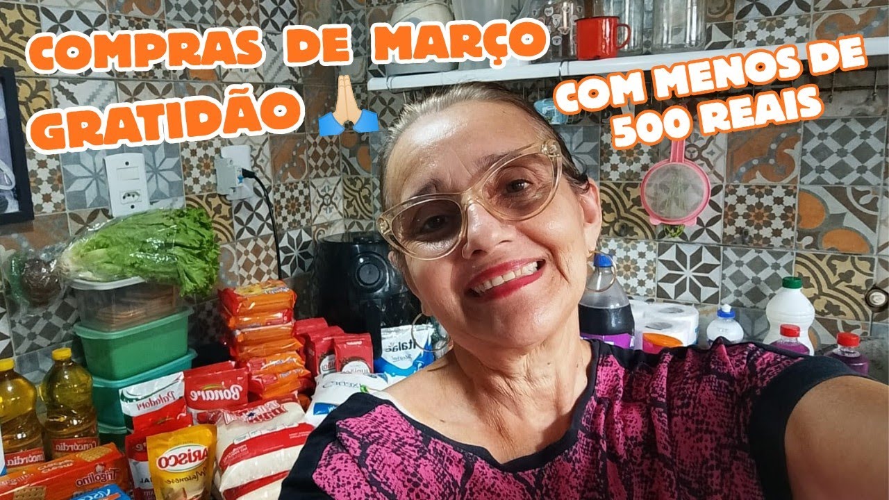🌸 COMPRAS 🛒 DE MARÇO COM MENOS DE 500 REAIS GRATIDÃO SENHOR 🙏🏻🙏🏻🙏🏻