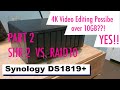 Synology DS1819+ Raid10 vs SHR2 and 4K Video Editing Results over 10GBe!