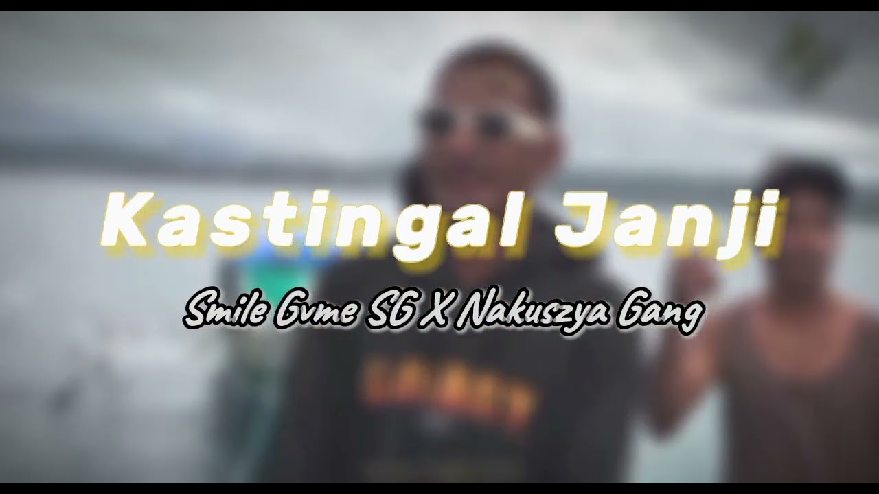 KASTINGAL JANJI - Smile Gvme x Nakuzya gang ( Musik Audio ) 