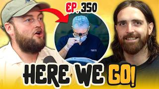 McGrath Hair Transplant HERE WE GO! | Ep.350 | Sloppy Joes Podcast