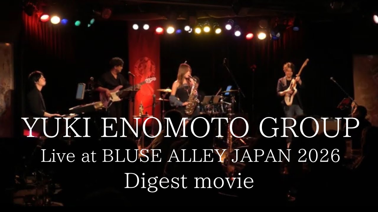 YUKI ENOMOTO GROUP Live at BLUSE ALLEY JAPAN 2026 Digest movie