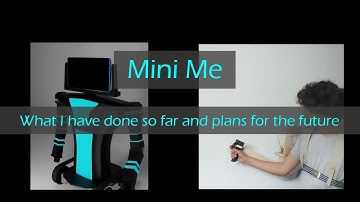 Mini Me and Exoskeleton - What I have done so far and plans for the future