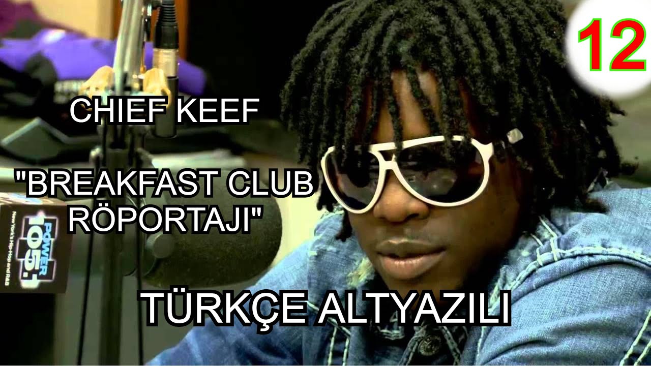 Chief Keef Breakfast Club röportajı türkçe altyazılı EPISODE 12