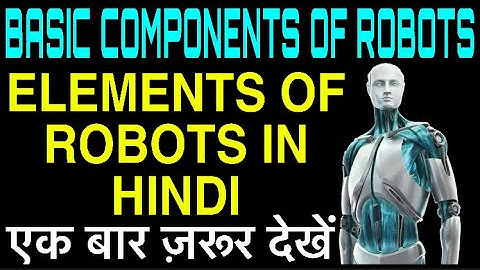Basic component of robot(Hindi), Basic Elements Of Robots, Robot Anatomy |cnc machine and automation