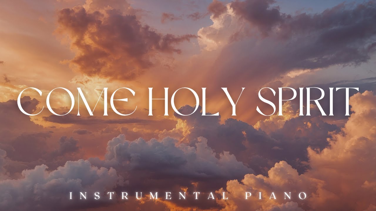 COME HOLY SPIRIT | Soaking Worship Music | Instrumental for Prayer ...