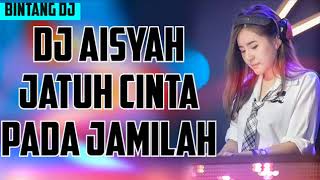 DJ AISYAH JATUH CINTA PADA JAMILAH 2018 MANTAP JIWA