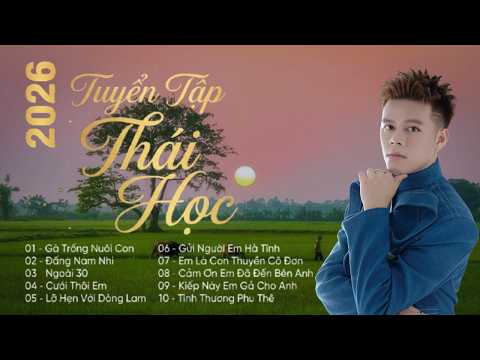 FULL LIST NHẠC HAY NHẤT CỦA THÁI HỌC 2026 | NHẠC TRẺ BALLAD TÂM TRẠNG HOT NHẤT 2026
