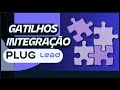 ENTENDA OS GATILHOS DE INTEGRAÇÕES | CHATBOT | PLUGLEAD