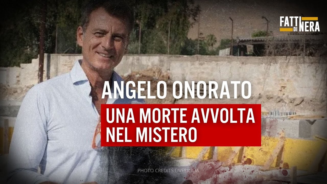 🟡 ANGELO ONORATO, UNA MORTE AVVOLTA NEL MISTERO