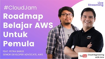 Roadmap Belajar Cloud di AWS Untuk Pemula ft. Petra Barus - Senior Developer Advocate, AWS