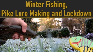 Winter fishing, pike lure making and lockdown: River Foss Fishing - Ep. 34