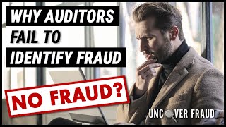Why Auditors Fail To Identify Fraud? Uncover Fraud