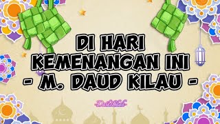 M. Daud Kilau - Di Hari Kemenangan Ini (Lirik Lagu)
