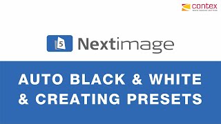 Nextimage Auto Black White And Creating Presets Contex