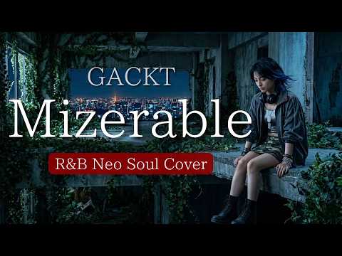 Midnight Sorrow – Mizerable (R&B Neo Soul Cover)｜GACKTの名曲を甘く切ない深夜R&Bに｜MIDNIGHT TOKYO SOUL