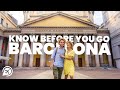 THINGS TO KNOW BEFORE YOU GO TO BARCELONA