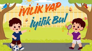İyilik Yap İyilik Bul Çocuklar İçin Değerler Eğitimi Şarkısı
