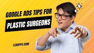 Google Ads Tips For Plastic Surgeons For 2023