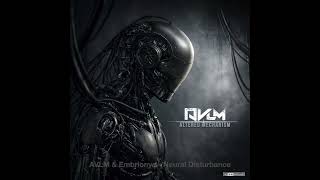AVLM & Embrionyc - Neural Disturbance