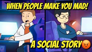 When People Make You Mad😡 - A Social Story