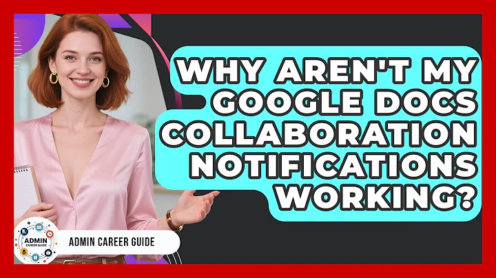 Why Aren't My Google Docs Collaboration Notifications Working? - Admin Career Guide