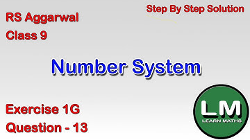 Number Systems | Class 9 Exercise 1G Question 13 | RS Aggarwal | Learn Maths
