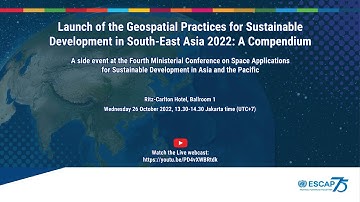 Launch of the Geospatial Practices for Sustainable Development in South-East Asia 2022: A Compendium