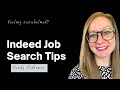 Indeed Job Search Tips- Feeling Overwhelmed?