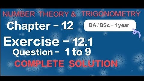 Exercise - 12.1 Solution || Question 1 to 9 || Number theory and Trigonometry || BA / BSc 1 year ||