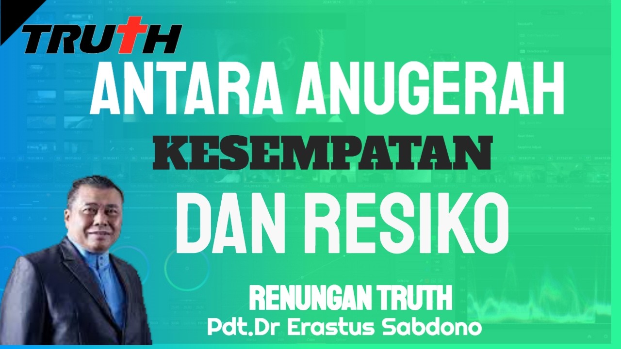 Anugerah, Kesempatan dan Resiko | Renungan Truth 22 Feb 2026