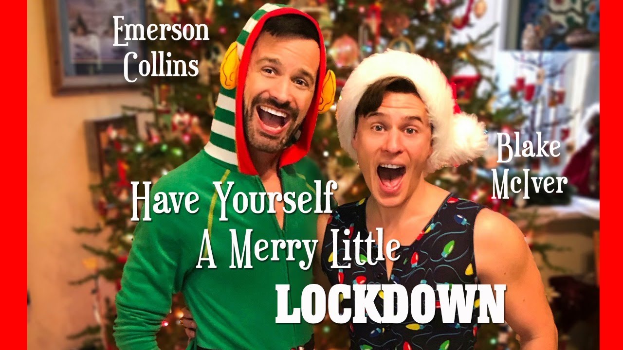 HAVE YOURSELF A MERRY LITTLE LOCKDOWN with Emerson Collins & Blake McIver