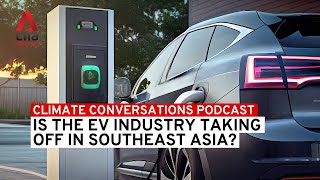 EVs in Asia: Ready to roll or stuck in the lot? | Climate Conversations podcast