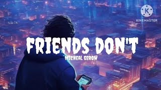 Michael Gerow  Friends Dont s