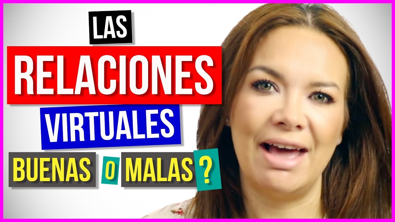 Relaciones Virtuales y Amor a Distancia: Buenas o Malas?