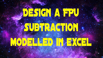 Design a Floating Point Adder Subtractor - Subtraction Modelled in Excel VBA
