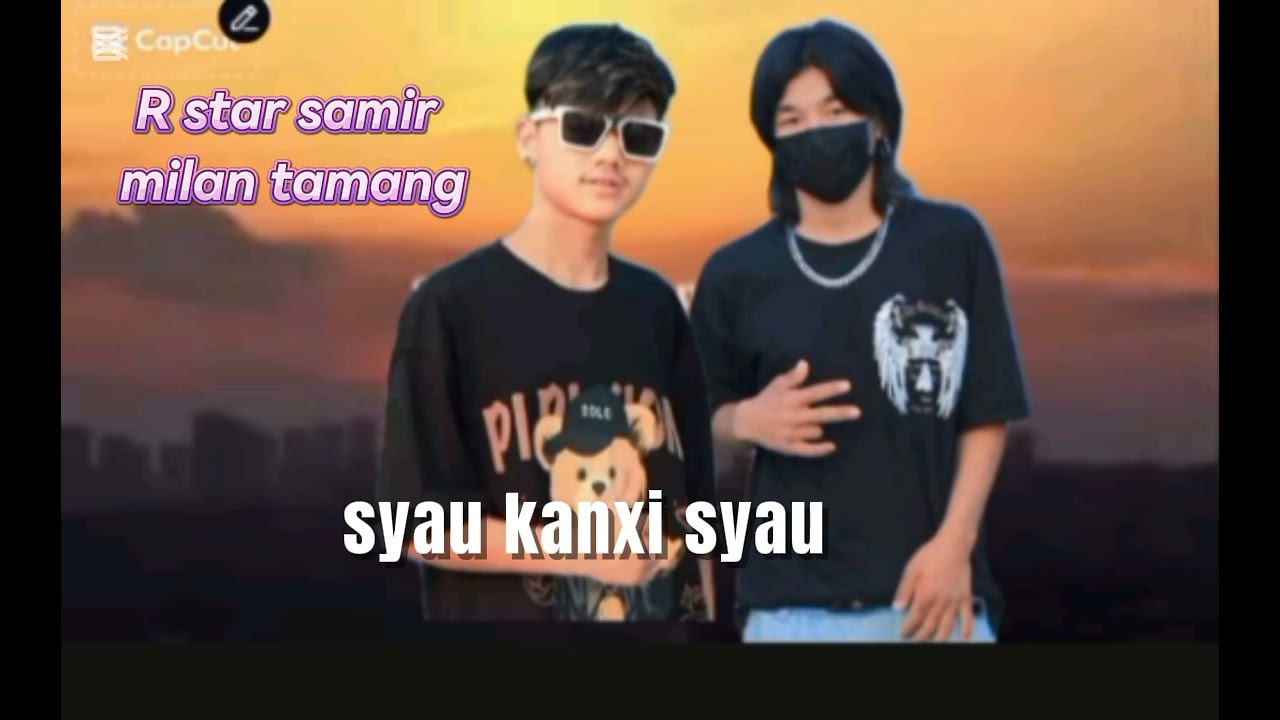 @R starsamir@milan tamang@neu rap song@syau kanxi syau