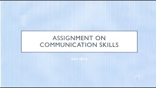 ASSIGNMENT ON COMMUNICATION SKILLS (B.ED SEM 2)