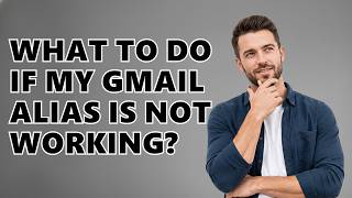 What To Do If My Gmail Alias Is Not Working