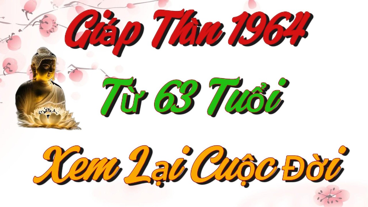 Bí Ẩn Trời Định Vận Mệnh GIÁP THÌN 1964, Từ 63 Tuổi TIỀN BẠC ĐỔ VỀ KHÔNG KỊP ĐẾM, Đừng Dại Mà Bỏ Qua