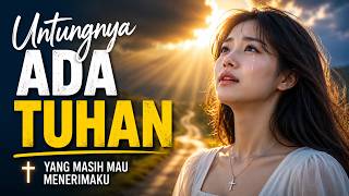 Untungnya Ada Tuhan | Lagu Rohani Terbaru 2026 yang Menyentuh Hati