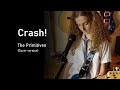 Crash by The Primitives (cover version)