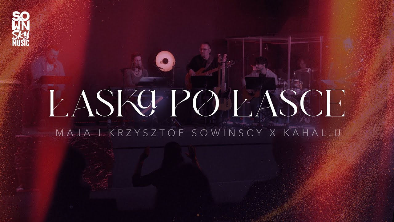 Łaska po łasce – cała modlitwa – Maja i Krzysztof Sowińscy x Kahal.U